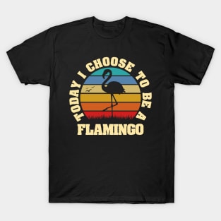 I like Flamingo Funny vintage lover Today I choose Flamingo T-Shirt